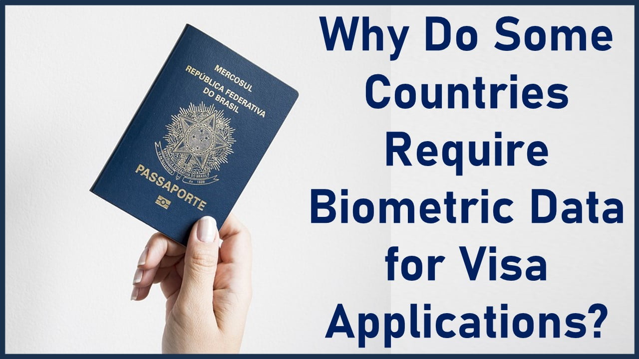 Why Do Some Countries Require Biometric Data for Visa Applications?